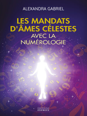 cover image of Les mandats d'âmes célestes avec la numérologie--Manuel pratique